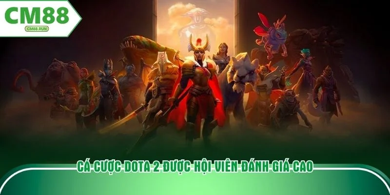 Cá cược Dota 2 được hội viên đánh giá cao