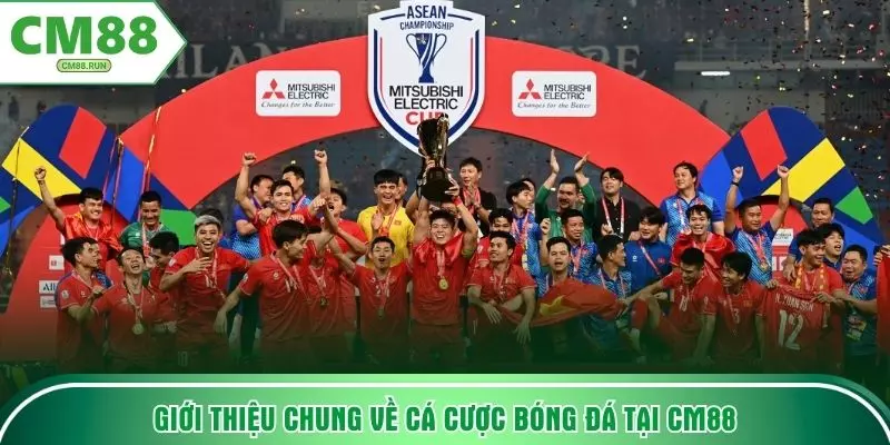 Giới thiệu chung về cá cược bóng đá tại CM88