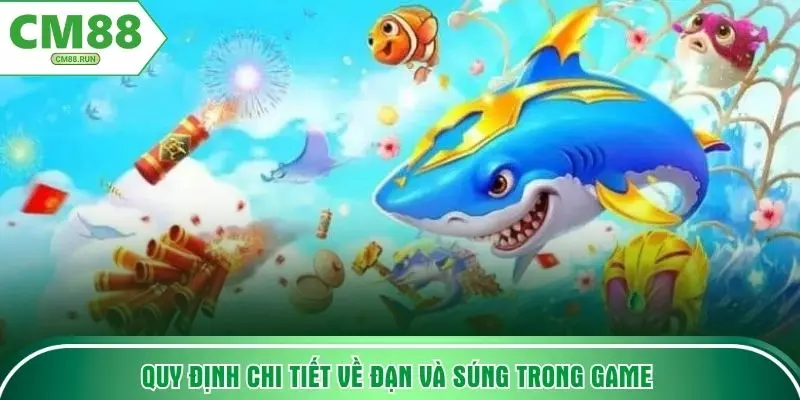 Quy định chi tiết về đạn và súng trong game