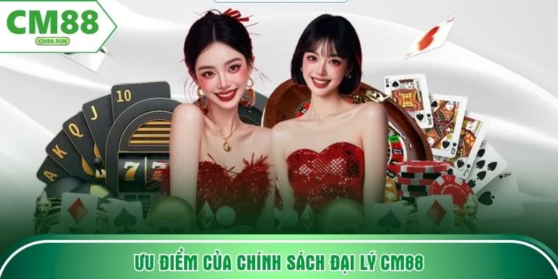 Ưu điểm của chính sách đại lý CM88
